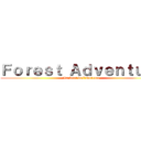 Ｆｏｒｅｓｔ Ａｄｖｅｎｔｕｒｅ (La foret de l’aventure)