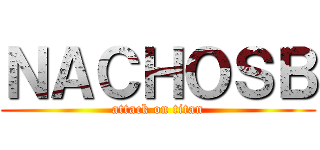 ＮＡＣＨＯＳＢ (attack on titan)