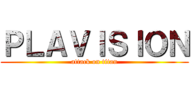 ＰＬＡＶＩＳＩＯＮ (attack on titan)