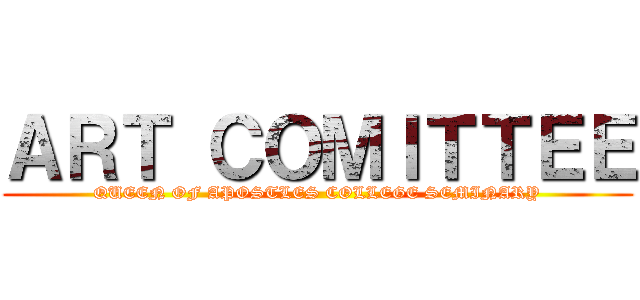 ＡＲＴ ＣＯＭＩＴＴＥＥ (QUEEN OF APOSTLES COLLEGE SEMINARY)