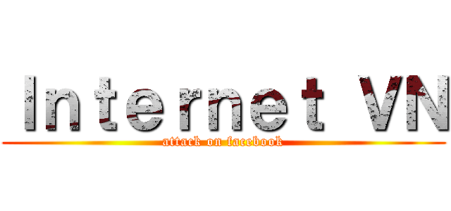 Ｉｎｔｅｒｎｅｔ ＶＮ (attack on facebook)