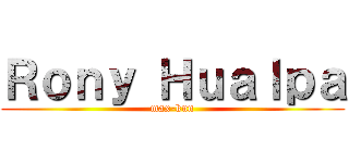 Ｒｏｎｙ Ｈｕａｌｐａ (max-kun)