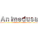 Ａｎｉｍｅｄｕｓａ (Animedusa)