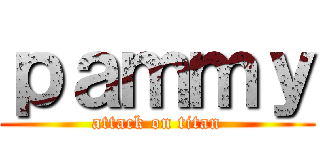 ｐａｍｍｙ (attack on titan)