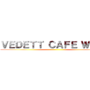 ＶＥＤＥＴＴ ＣＡＦＥ ＷＩＬＬ ()