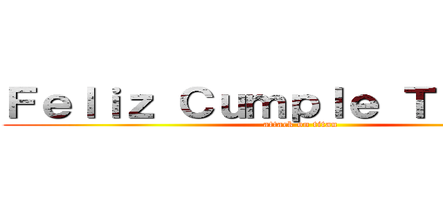 Ｆｅｌｉｚ Ｃｕｍｐｌｅ Ｔａｙｓｈａ (attack on titan)