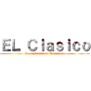 ＥＬ Ｃｌａｓｉｃｏ (Real Madrid vs Barcelona)