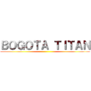 ＢＯＧＯＴＡ ＴＩＴＡＮ ()