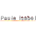 Ｐａｕｌａ Ｉｓａｂｅｌ (Nombre)