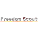 Ｆｒｅｅｄｏｍ Ｓｃｏｕｔｓ (Believing in hope for a better future)