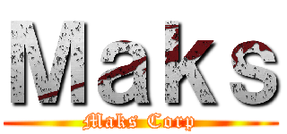 Ｍａｋｓ (Maks Corp)