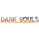 ＤＡＲＫ ＳＯＵＬＳ (with ARTORIAS OF THE ABYSS EDIYION)