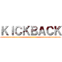 ＫＩＣＫＢＡＣＫ (oooooooooooooooooooooooooooooooooooooooooooooo)