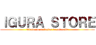 ＩＧＵＲＡ ＳＴＯＲＥ (Tienda de artículos de colección)