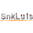 ＳｎｋＬｕｉｓ (Cazador De Titanes)