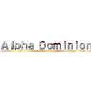 Ａｌｐｈａ Ｄｏｍｉｎｉｏｎ (No Kévin inside)