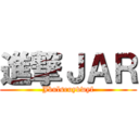進撃ＪＡＲ (Jbulsruyvwyf)