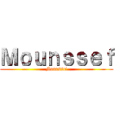 Ｍｏｕｎｓｓｅｆ (Mounssef)