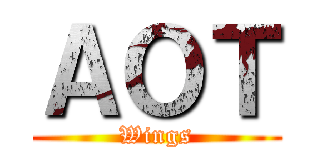ＡＯＴ (Wings)