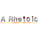 Ａ Ｒｈｅｔｏｉｃ ()