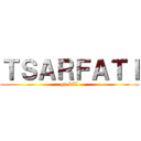 ＴＳＡＲＦＡＴＩ (ga kill)