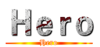 Ｈｅｒｏ (Hero)