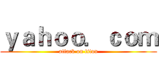 ｙａｈｏｏ．ｃｏｍ (attack on titan)