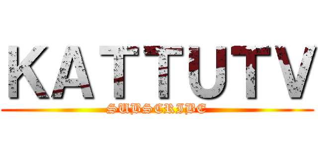 ＫＡＴＴＵＴＶ (SUBSCRIBE)