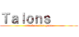 Ｔａｌｏｎｓ      (attack on titan game)