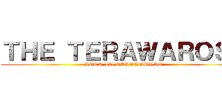 ＴＨＥ ＴＥＲＡＷＡＲＯＳＵ (ROCK IN TERAWAROSU)
