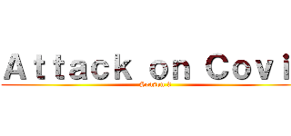Ａｔｔａｃｋ ｏｎ Ｃｏｖｉｄ (Season 3)