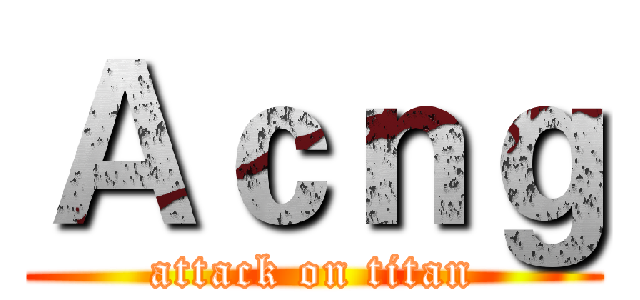 Ａｃｎｇ (attack on titan)