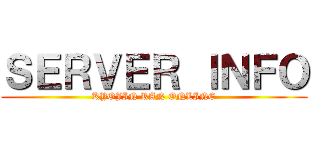 ＳＥＲＶＥＲ ＩＮＦＯ (KYOJIN RAN ONLINE)
