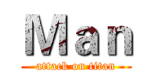 Ｍａｎ (attack on titan)