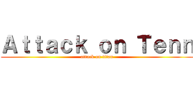 Ａｔｔａｃｋ ｏｎ Ｔｅｎｎ (attack on titan)