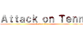 Ａｔｔａｃｋ ｏｎ Ｔｅｎｎ (attack on titan)