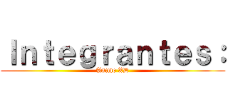 Ｉｎｔｅｇｒａｎｔｅｓ： (Anime XD)