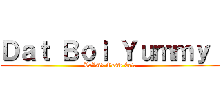 Ｄａｔ Ｂｏｉ Ｙｕｍｍｙ  (BaYsik Musik Ent.)