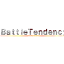 ＢａｔｔｌｅＴｅｎｄｅｎｃｙ (attack on titan)