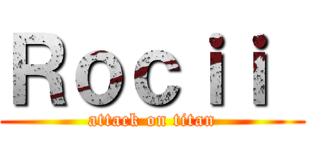 Ｒｏｃｉｉ  (attack on titan)