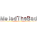 ＭｅｌａｄＴｈｅＢａｄ (Follow)