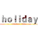 ｈｏｌｉｄａｙ (attack on titan)