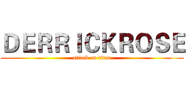 ＤＥＲＲＩＣＫＲＯＳＥ (attack on titan)