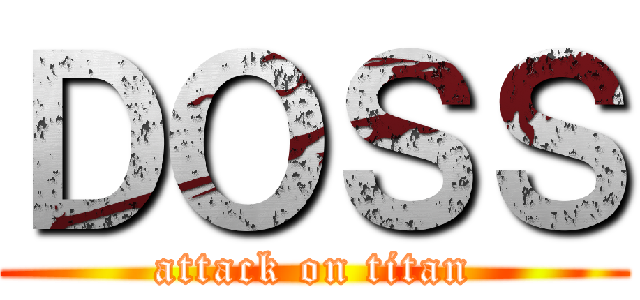 ＤＯＳＳ (attack on titan)