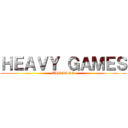 ＨＥＡＶＹ ＧＡＭＥＳ (THE BLOG)