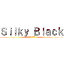 Ｓｉｌｋｙ Ｂｌａｃｋ (シルキー ブラック)