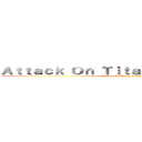 Ａｔｔａｃｋ Ｏｎ Ｔｉｔａｎ ｉｓ ｇａｙ ｌｏｌ (Attack On Titan is gay lol)