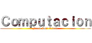 Ｃｏｍｐｕｔａｃｉｏｎ (Frank Luis Osorio)
