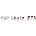 ＰＶＰ Ｓｋａｔｅ （ＦＦＡ） (InSignus PH )
