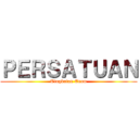 ＰＥＲＳＡＴＵＡＮ (Tingkatan Enam)